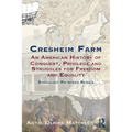 Cresheim Farm: An American History of Conquest, Privilege and Struggles for Freedom and Equality