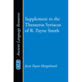 Supplement to the Thesaurus Syriacus of R. Payne Smith