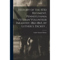 History of the 103d Regiment, Pennsylvania Veteran Volunteer Infantry, 1861-1865, by Luther S. Dickey ..