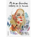 El Día Que Descubras Colores En La Nieve / The Day You Discover Colors in the Snow