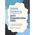 Helping Children to Build Communication Skills: Photocopiable Activity Booklet to Support Wellbeing and Resilience