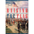 Raising the Flag: America's First Envoys in Faraway Lands