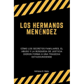 Los hermanos Menéndez: Cómo los secretos familiares, el abuso y la búsqueda de justicia dieron forma a una tragedia estadounidense