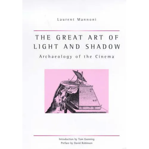 The Great Art Of Light And Shadow: Archaeology of the Cinema