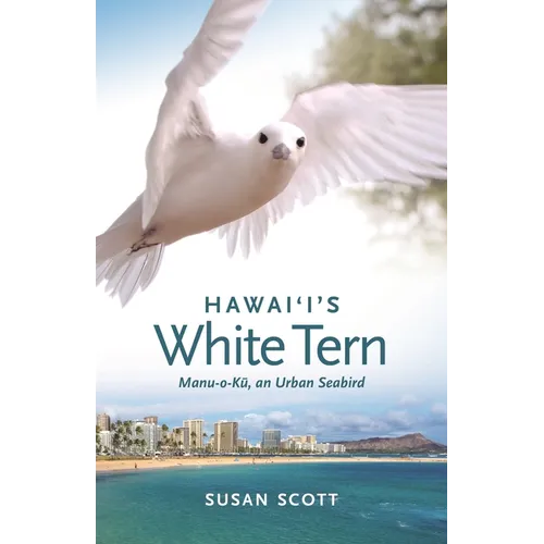 Hawai'i's White Tern: Manu-O-Kū, an Urban Seabird
