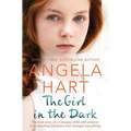The Girl in the Dark: The True Story of Runaway Child with a Secret. A Devastating Discovery that Changes Everything.