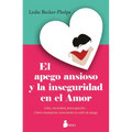 Apego Ansioso Y La Inseguridad En El Amor, El
