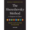 The Shereshevsky Method to Improve in Chess: From Club Player to Master