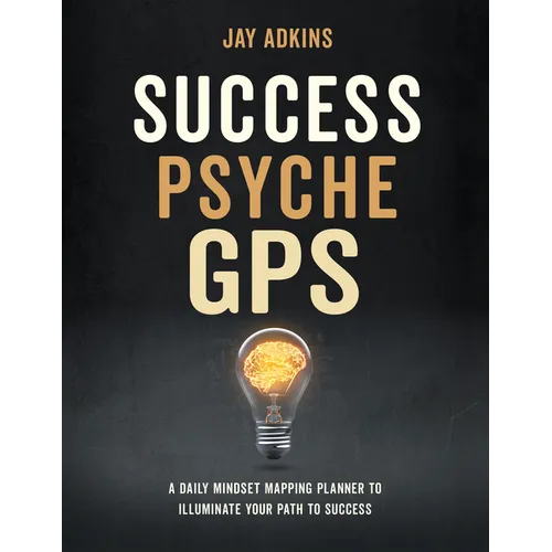 Success Psyche GPS: A Daily Mindset Mapping Planner to Illuminate Your Path to Success