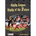 Rugby League, Rugby of The Future