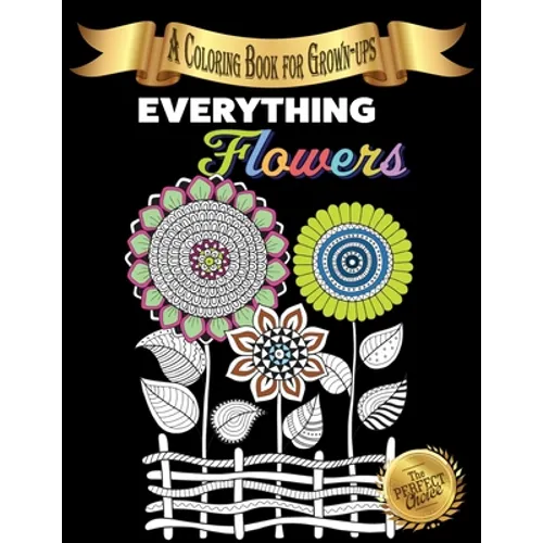 Everything Flowers: A Coloring Book for Grown-ups