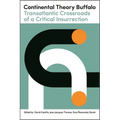 Continental Theory Buffalo: Transatlantic Crossroads of a Critical Insurrection