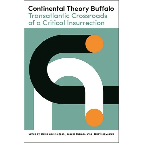Continental Theory Buffalo: Transatlantic Crossroads of a Critical Insurrection