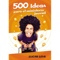 500 Ideas Para el Ministerio Juvenil