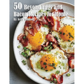 50 Beyond Eggs and Bacon Recipes for Home