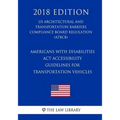 Americans with Disabilities Act Accessibility Guidelines for Transportation Vehicles (US Architectural and Transportation Barriers Compliance Board Re