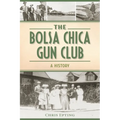 The Bolsa Chica Gun Club: A History