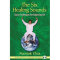 The Six Healing Sounds: Taoist Techniques for Balancing CHI [With CD (Audio)]