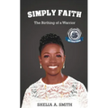 Simply Faith: The Birthing of a Warrior