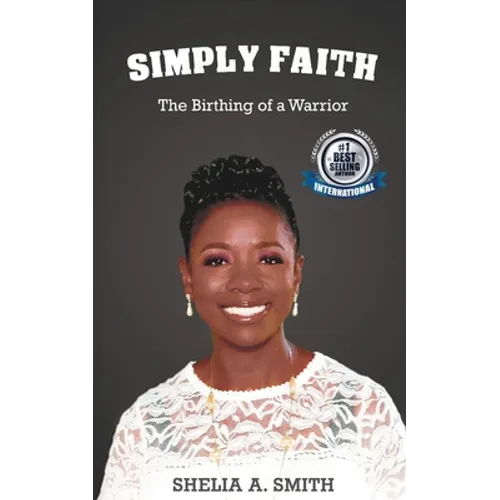 Simply Faith: The Birthing of a Warrior