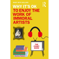 Why It's Ok to Enjoy the Work of Immoral Artists