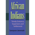 African Indians: Timely Entrance, Expansion and Settlement