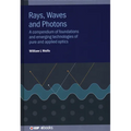 Rays, Waves and Photons: A compendium of foundations and emerging technologies of pure and applied optics