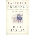 Faithful Presence: The Promise and the Peril of Faith in the Public Square