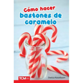 Cómo Hacer Bastones de Caramelo