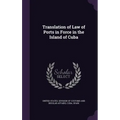 Translation of Law of Ports in Force in the Island of Cuba