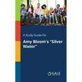 A Study Guide for Amy Bloom's "Silver Water"