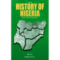 History of Nigeria: A Short History of the Nigerian State and the Military That Forged It