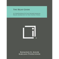 The Relay Guide: A Compendium of Electromechanical Relays Marketed in the United States