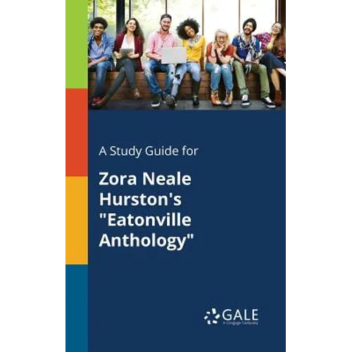 A Study Guide for Zora Neale Hurston's "Eatonville Anthology"