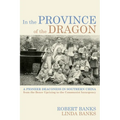 In the Province of the Dragon: The Flower Mountain Quartet, Volume 3: A Pioneer Deaconess in Southern China from the Boxer Uprising to the Communist I