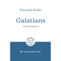 Galatians: Gospel Matters: 7-Session Bible Study