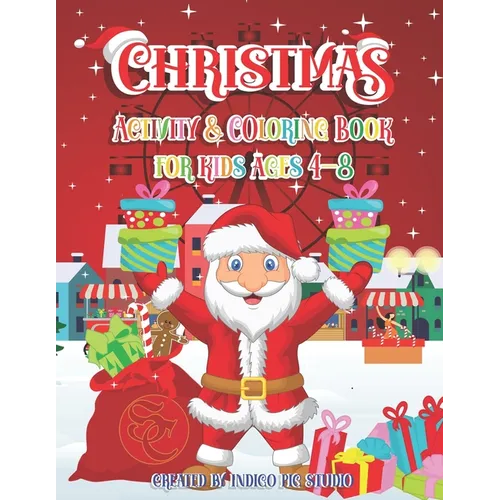 Christmas Activity Book for Kids ages 4-8: 60 Activity Pages including of Coloring Pages, Santa & Snowman Hangman, Gingerbread & Chocolate Tic Tac Toe