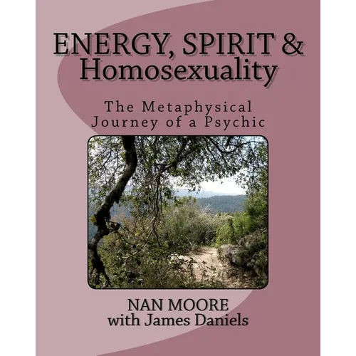 Energy, Spirit and Homosexuality: The Metaphysical Journey of a Psychic