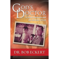 God's Doctor: A Texas Physician and the Miracles of God
