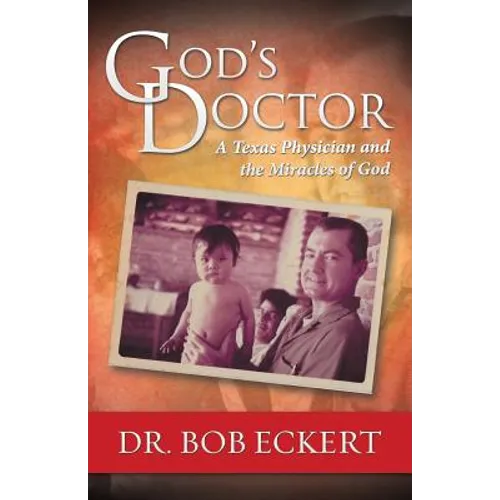God's Doctor: A Texas Physician and the Miracles of God