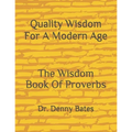 Quality Wisdom For A Modern Age: The Wisdom Book Of Proverbs
