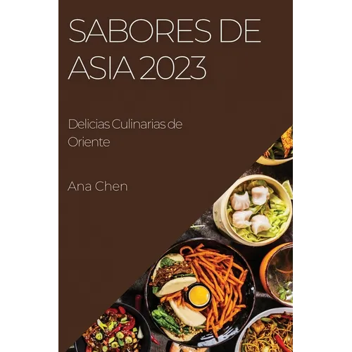 Sabores de Asia 2023: Delicias Culinarias de Oriente