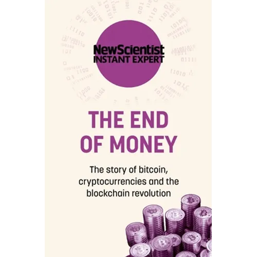 The End of Money: The Story of Bitcoin, Cryptocurrencies and the Blockchain Revolution