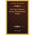 The Diary Of James Stevens, Revolutionary Soldier