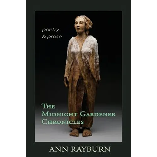The Midnight Gardener Chronicles: Poetry and Prose