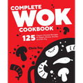 Complete Wok Cookbook: 125 Classic Chinese Recipes to Steam, Braise, Smoke, and Stir-Fry