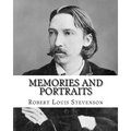 Memories and portraits By: Robert Louis Stevenson: Memories and Portraits is a collection of essays by Robert Louis Stevenson, first published in 1887