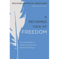 A Reformed View of Freedom: The Compatibility of Guidance Control and Reformed Theology
