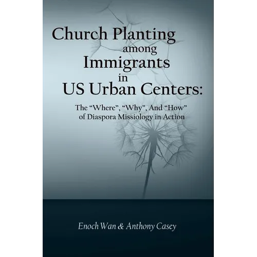 Church Planting among Immigrants in US Urban Centers: The "Where", "Why", And "How" of Diaspora Missiology in Action