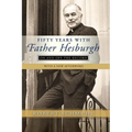 Fifty Years with Father Hesburgh: On and Off the Record
